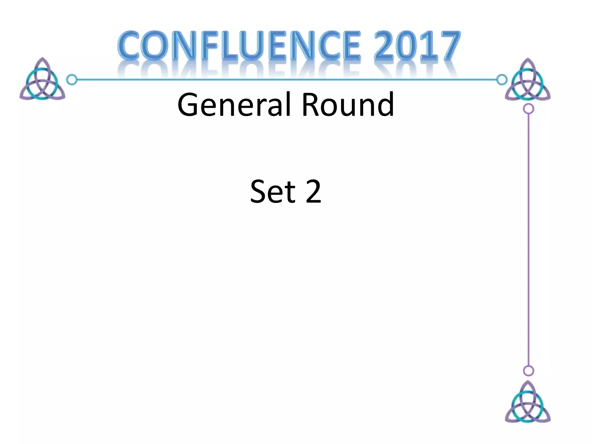 General Round
Set 2
 