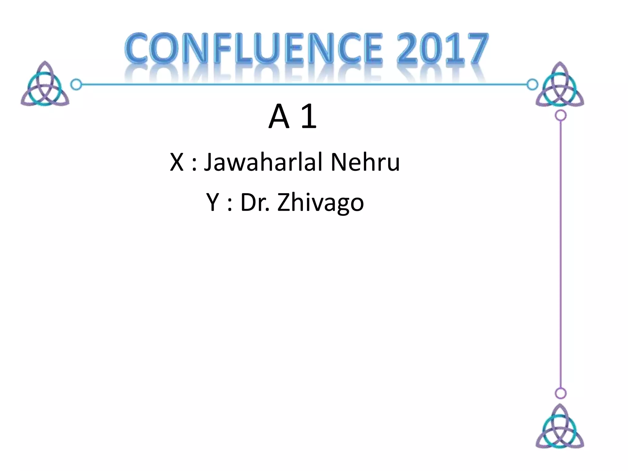 A 1
X : Jawaharlal Nehru
Y : Dr. Zhivago
 