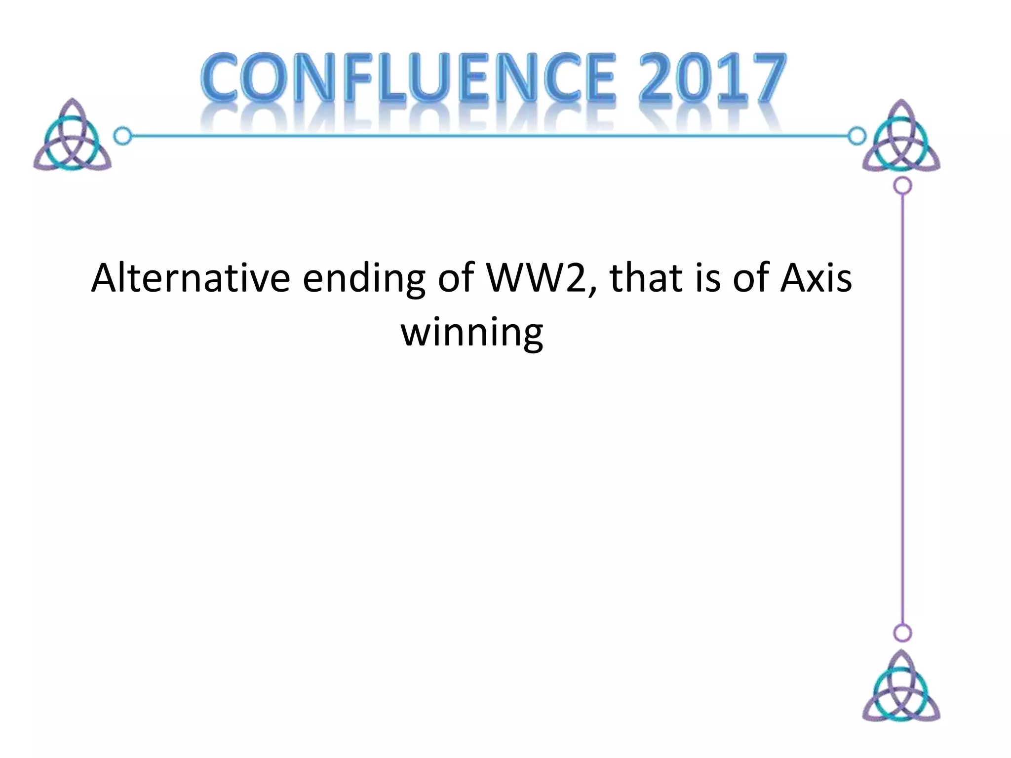 Alternative ending of WW2, that is of Axis
winning
 