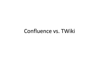 Confluence vs. TWiki
 
