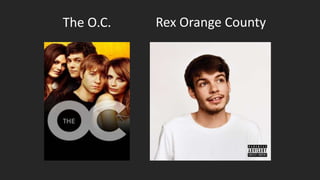 Rex Orange CountyThe O.C.
 