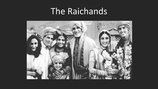 The Raichands
 