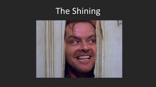 The Shining
 
