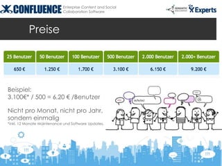 Enterprise Content and Social
                            Collaboration Software




          Preise




Beispiel:
3.100€* / 500 = 6,20 € /Benutzer

Nicht pro Monat, nicht pro Jahr,
sondern einmalig
*inkl. 12 Monate Maintenance und Software Updates.
 