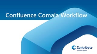 Confluence Comala Workflow
 
