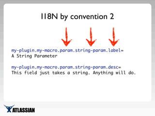 my-plugin.my-macro.param.string-param.label=
A String Parameter
my-plugin.my-macro.param.string-param.desc=
This field jus...