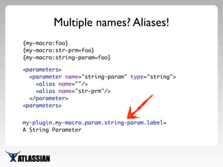 <parameters>
<parameter name="string-param" type="string">
<alias name=""/>
<alias name="str-prm"/>
</parameter>
<paramete...
