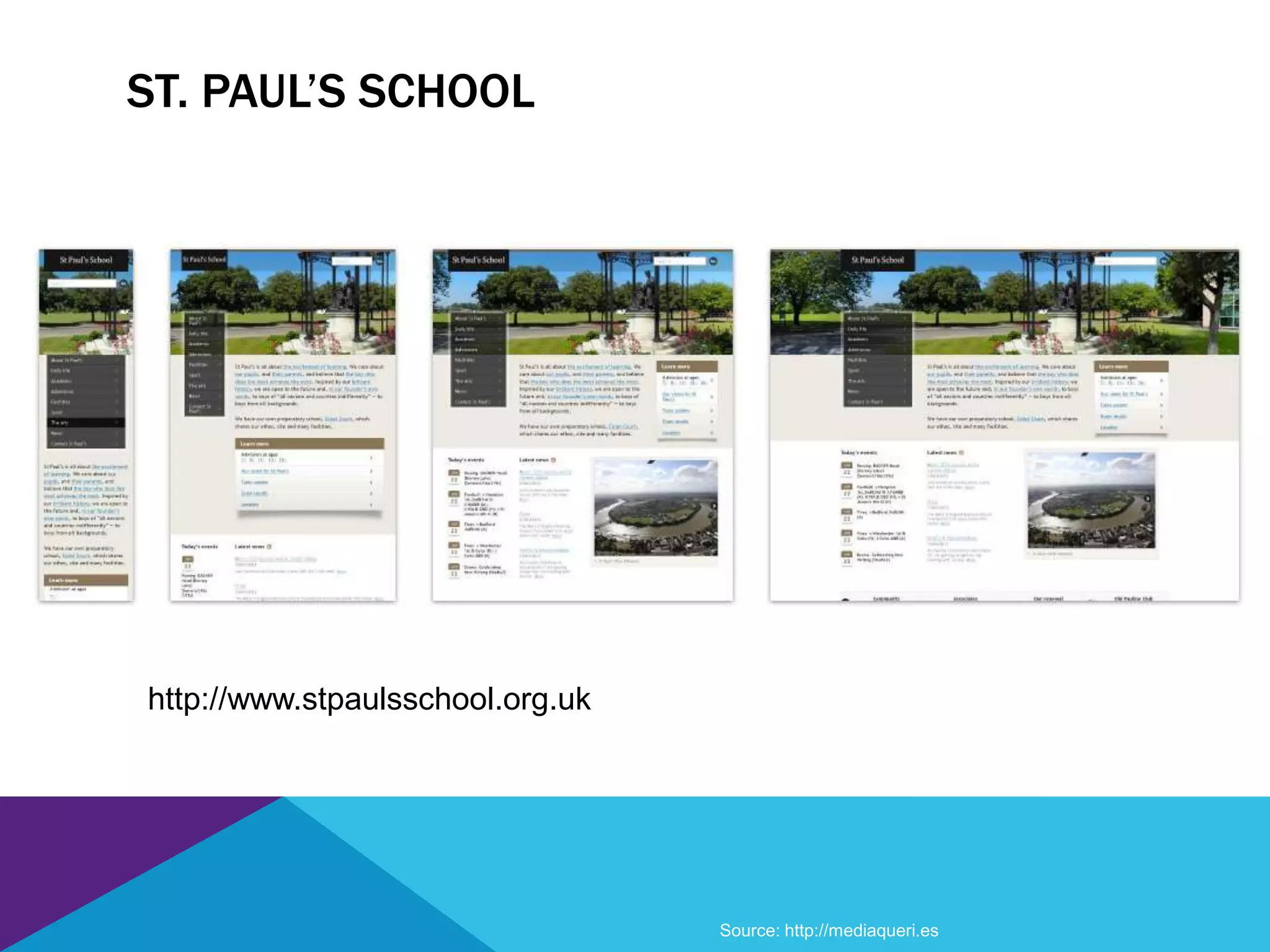 ST. PAUL’S SCHOOL
http://www.stpaulsschool.org.uk
Source: http://mediaqueri.es
 