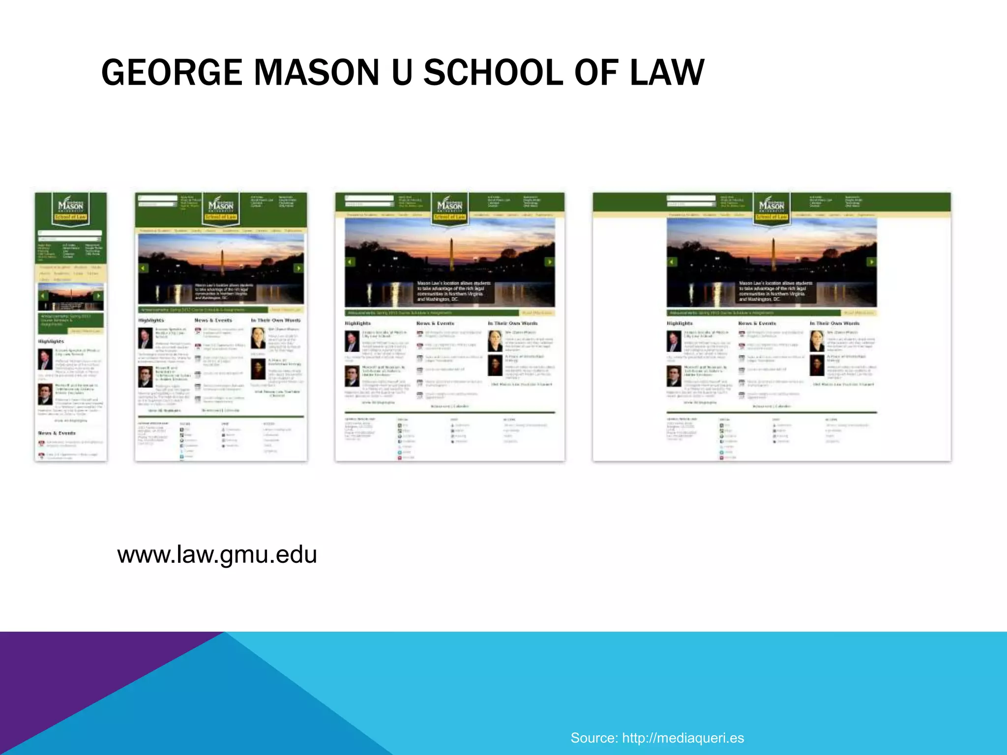 GEORGE MASON U SCHOOL OF LAW
www.law.gmu.edu
Source: http://mediaqueri.es
 