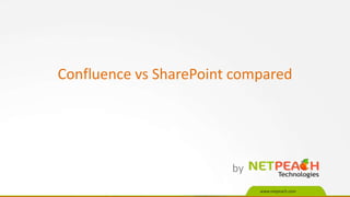 www.netpeach.com
Confluence vs SharePoint compared
by
 