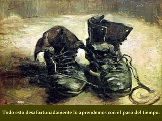 Todo esto desafortunadamente lo aprendemos con el paso del tiempo. 