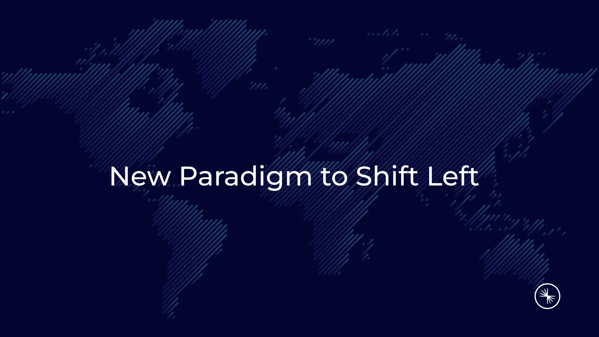 New Paradigm to Shift Left
 