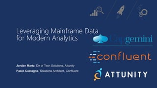 1Confidential
Leveraging
Mainframe Data
for Modern Analytics
 