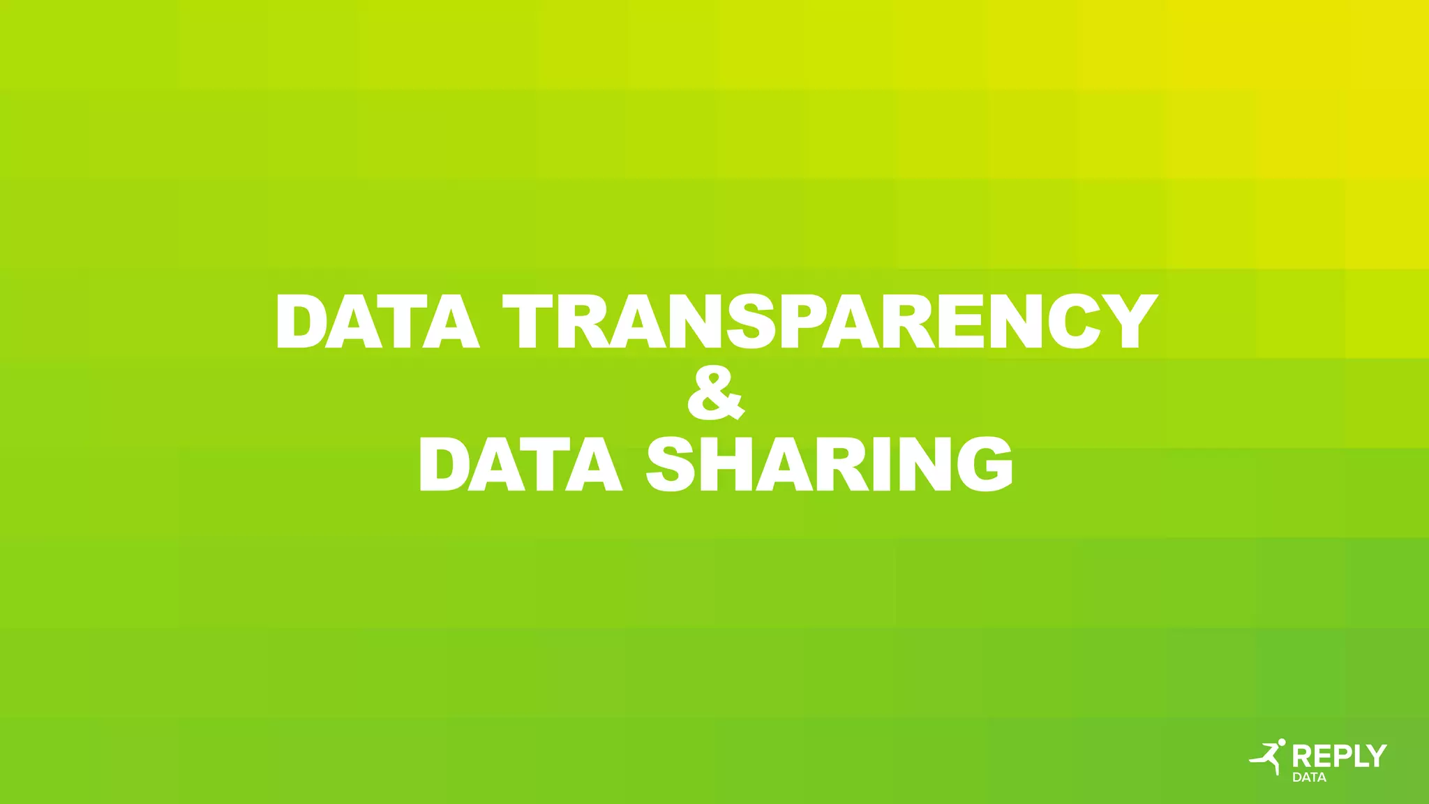 DATA TRANSPARENCY
&
DATA SHARING
 