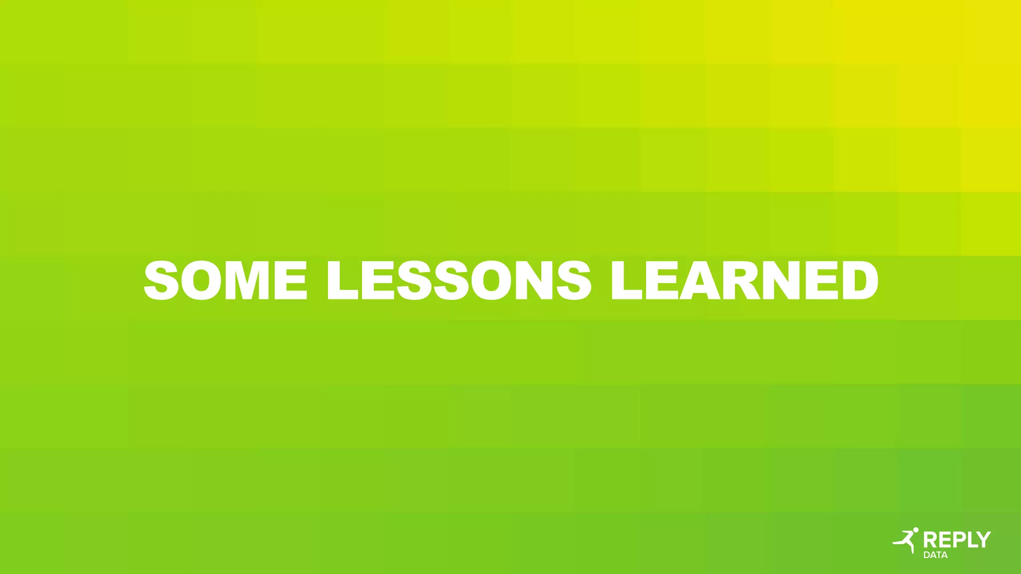 SOME LESSONS LEARNED
 