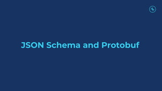 JSON Schema and Protobuf
 