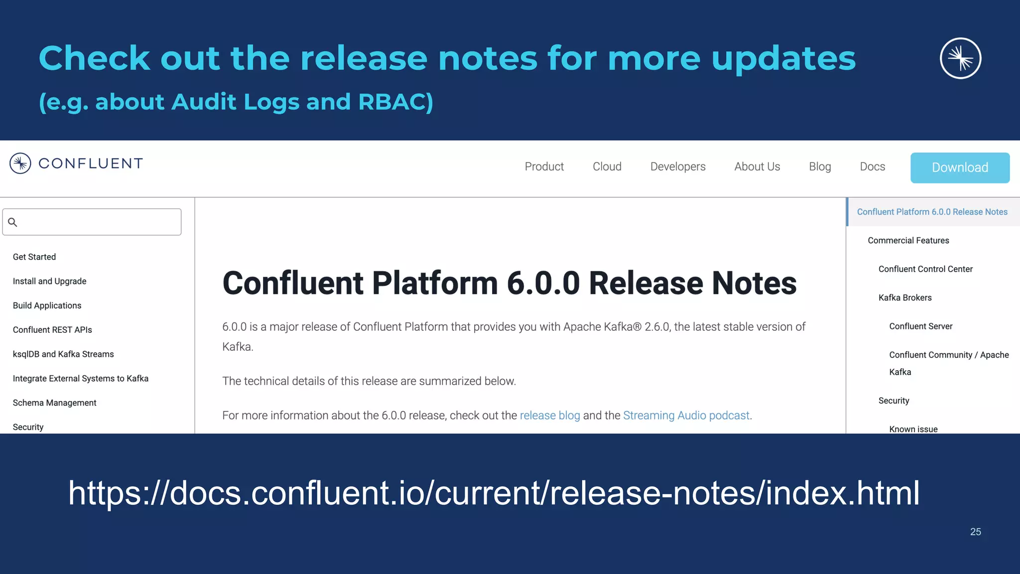 Check out the release notes for more updates (e.g. about Audit Logs and RBAC) 25 https://docs.confluent.io/current/release-notes/index.html 