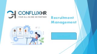 Recruitment
Management
ConfluxHR
 