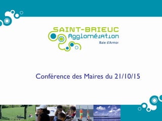 1
Conférence des Maires du 21/10/15
 