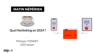Quel Netlinking en 2024 ?
Philippe YONNET
CEO Neper
 