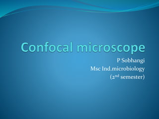 P Sobhangi
Msc Ind.microbiology
(2nd semester)
 