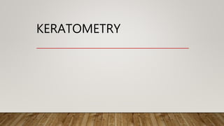 KERATOMETRY
 