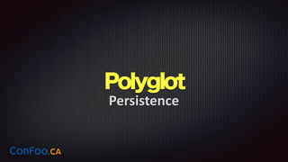 Polyglot
Persistence
 