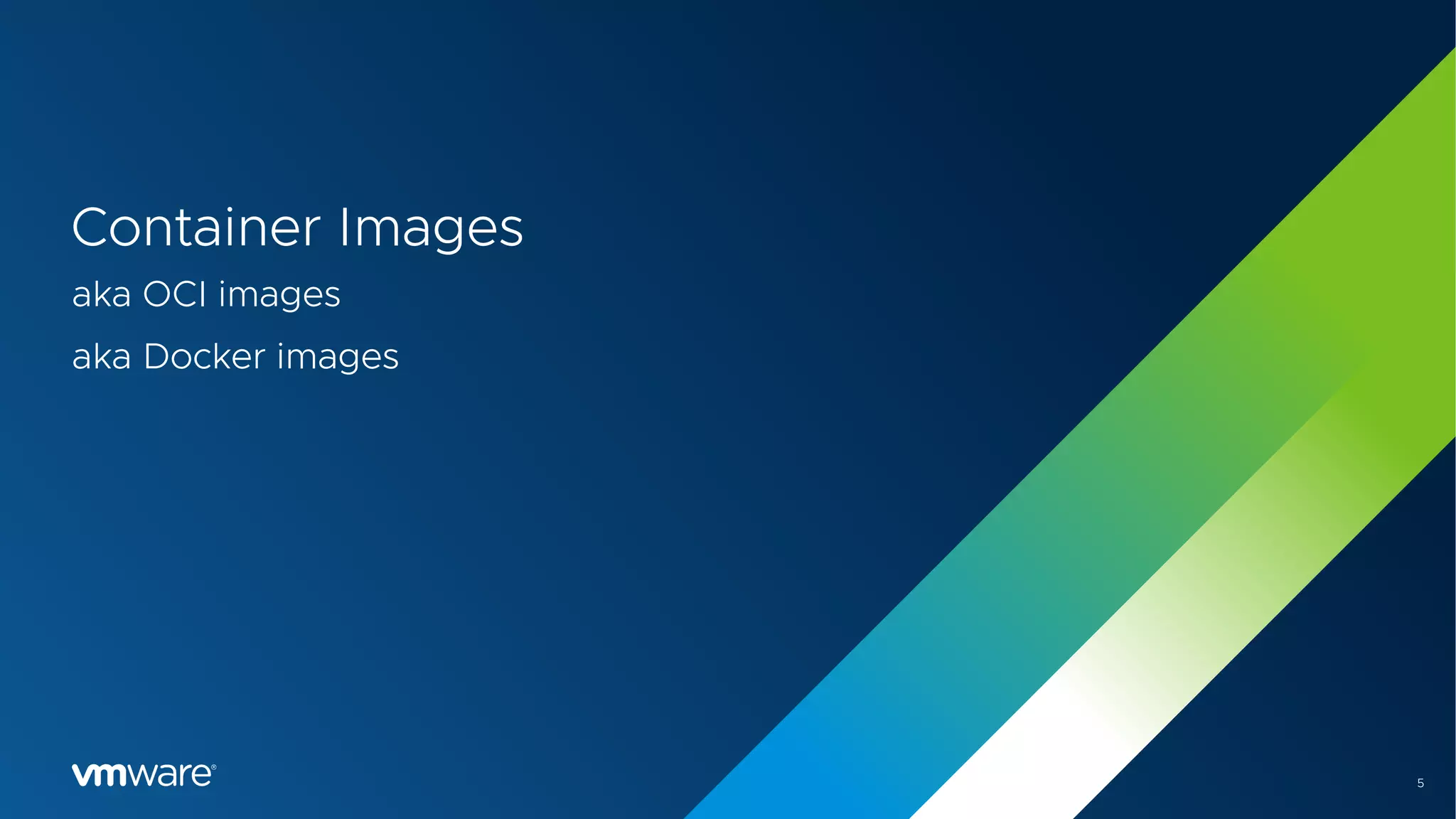 5
Container Images
aka OCI images
aka Docker images
 
