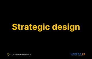 Strategic design
Strategic design
 