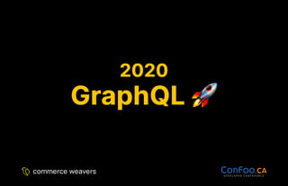 2020
2020
GraphQL
GraphQL
 