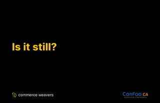 Is it still?
Is it still?
 