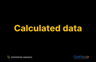 Calculated data
Calculated data
 