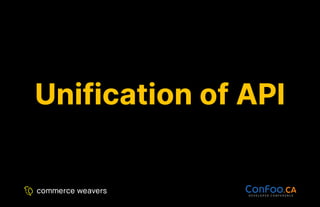 Unification of API
Unification of API
 