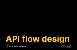 API flow design
API flow design
 