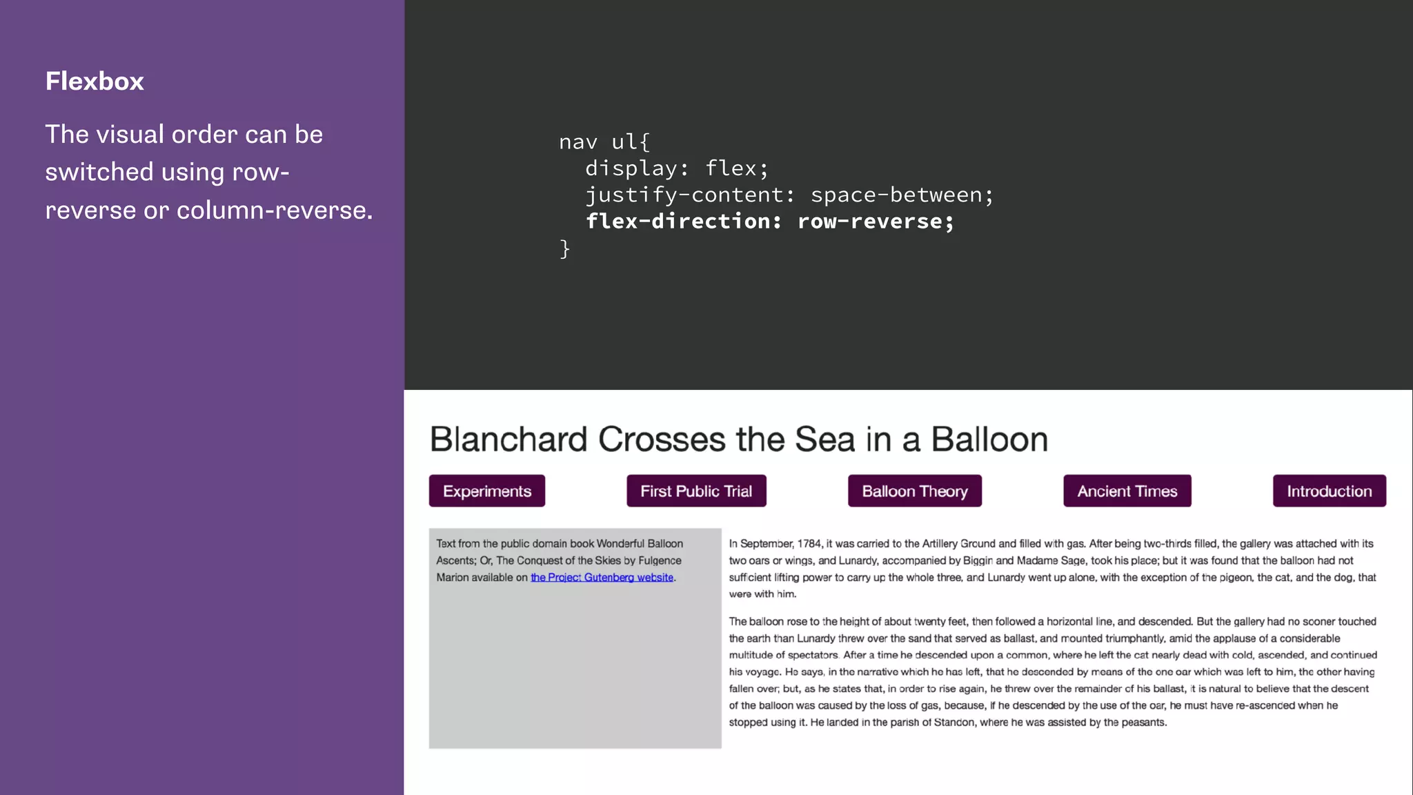Flexbox
The visual order can be
switched using row-
reverse or column-reverse.
nav ul{
display: flex;
justify-content: space-between;
flex-direction: row-reverse;
}
 
