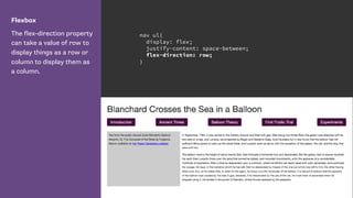 Flexbox
The flex-direction property
can take a value of row to
display things as a row or
column to display them as
a column.
nav ul{
display: flex;
justify-content: space-between;
flex-direction: row;
}
 