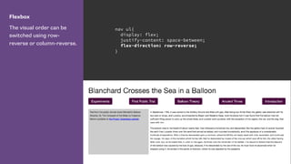 Flexbox
The visual order can be
switched using row-
reverse or column-reverse.
nav ul{
display: flex;
justify-content: space-between;
flex-direction: row-reverse;
}
 