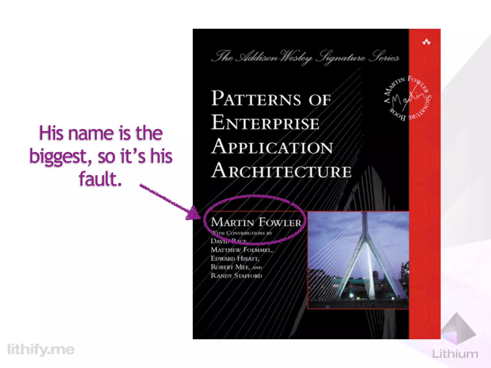 His name is the
biggest, so it’s his
      fault.
 