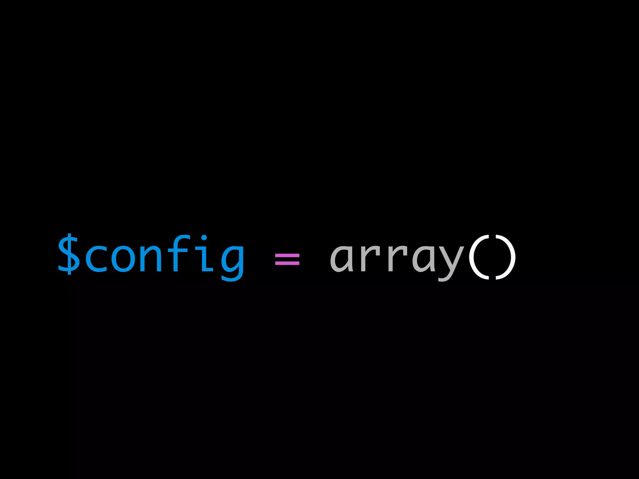 $config = array()
 