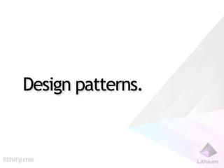 Design patterns.
 