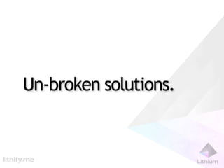 Un-broken solutions.
 