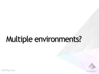 Multiple environments?
 