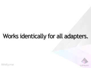 Works identically for all adapters.
 