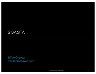 © 2014 SOASTA. All rights reserved. 39
 
