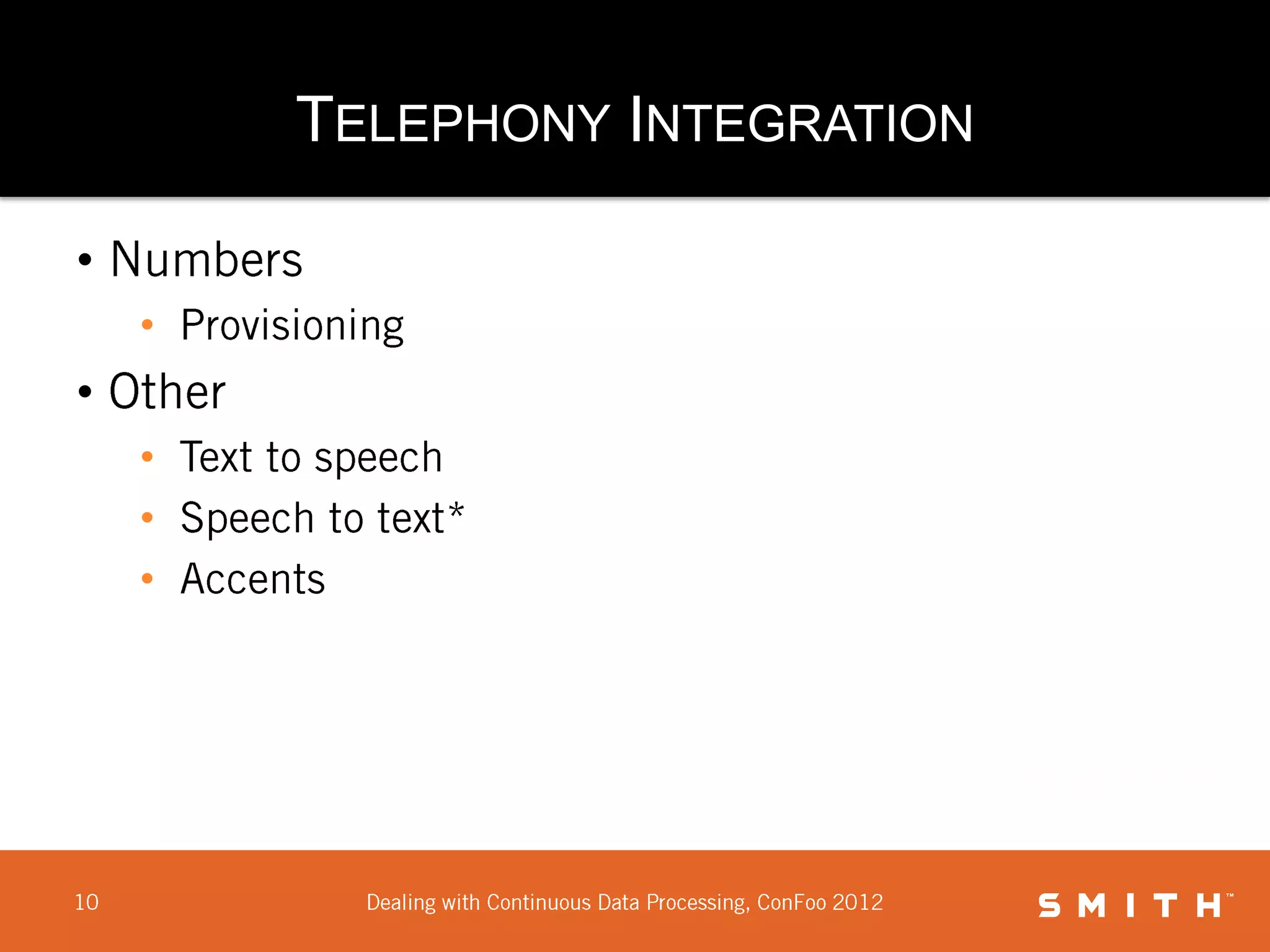 TELEPHONY INTEGRATION

•
    •
•
    •
    •
    •
 