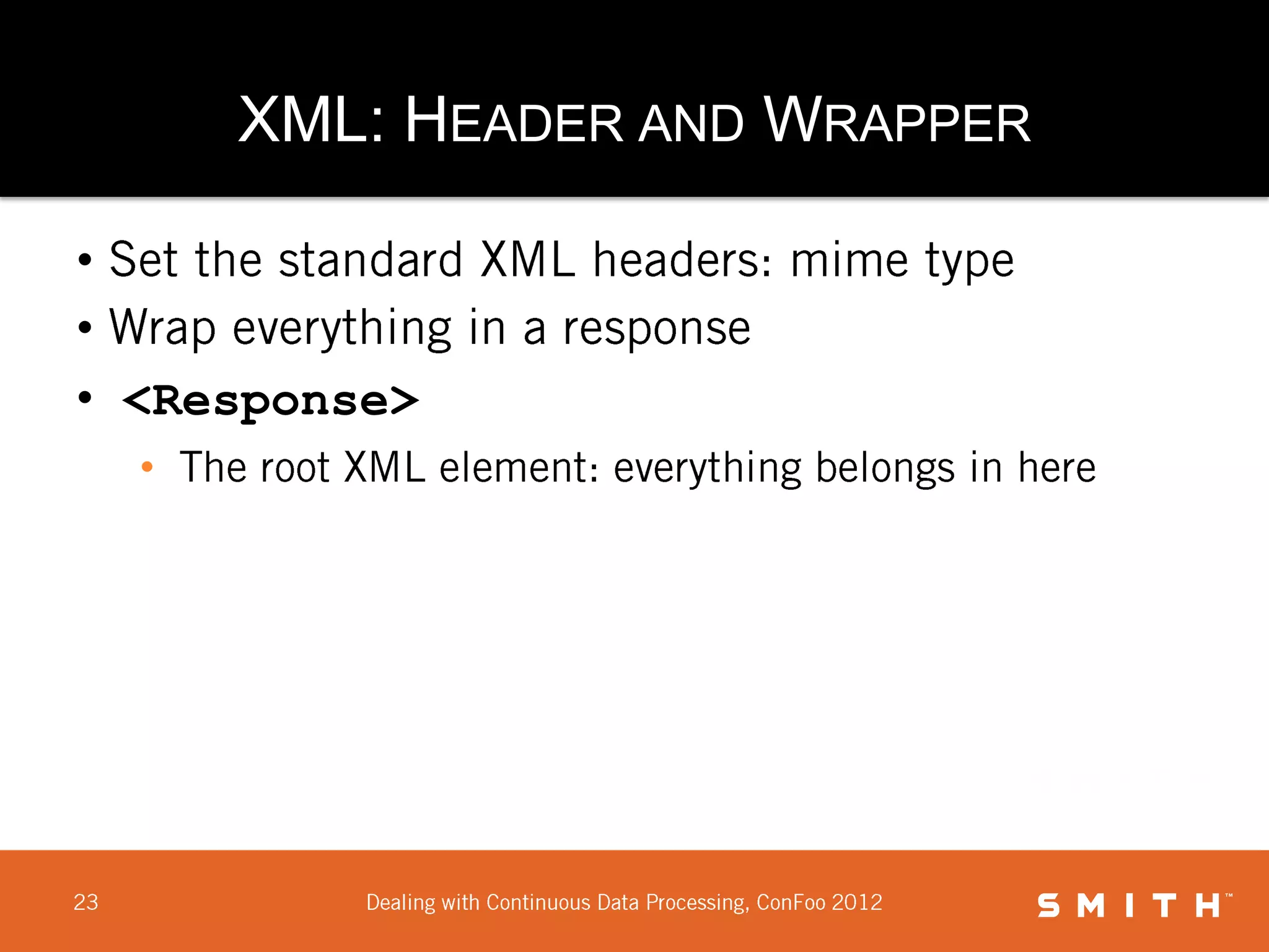 XML: HEADER AND WRAPPER

•
•
• <Response>
  •
 