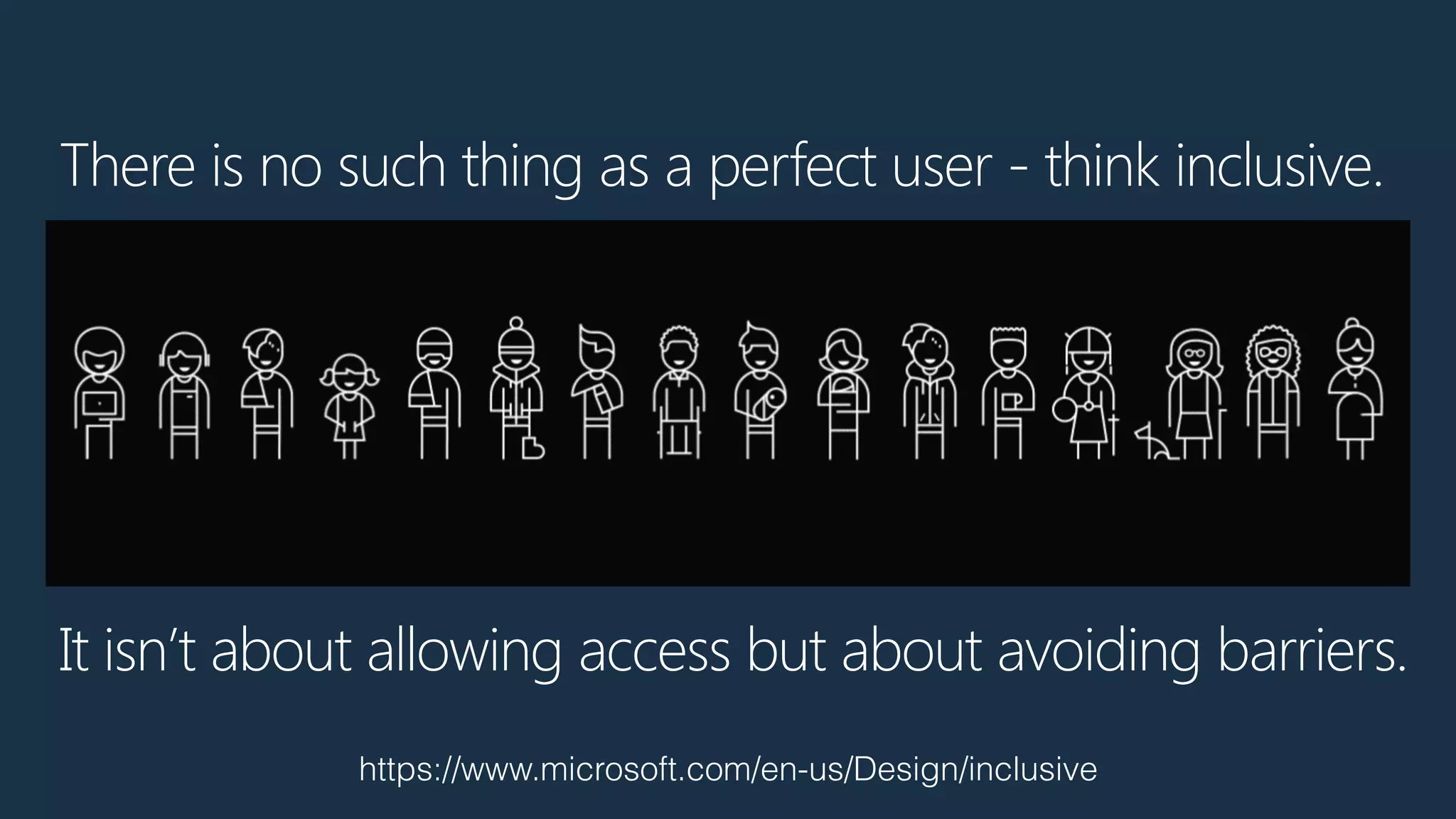 There is no such thing as a perfect user - think inclusive.
https://www.microsoft.com/en-us/Design/inclusive
It isn’t about allowing access but about avoiding barriers.
 