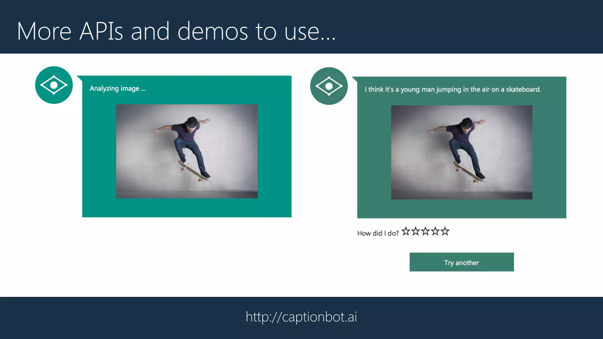 http://captionbot.ai
More APIs and demos to use…
 
