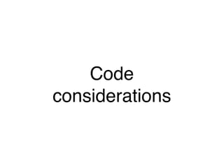 Code
considerations
 