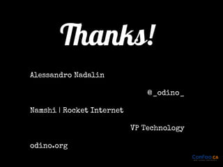 Thanks!
Alessandro Nadalin
@_odino_
Namshi | Rocket Internet
VP Technology
odino.org

 